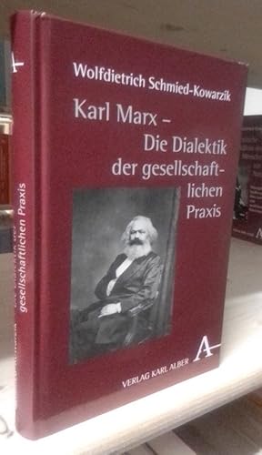 Bild des Verkufers fr Karl Marx - Die Dialektik der gesellschaftlichen Praxis. Zur Genesis und Kernstruktur der kritischen Philosophie gesellschaftlicher Praxis. zum Verkauf von Antiquariat Thomas Nonnenmacher