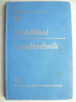 Stahlfibel Landtechnik. Herausgegeben von der Stahlberatungsstelle Freiberg.