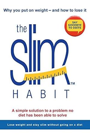 Image du vendeur pour The Slim Habit: A Simple Solution to a Problem No Diet Has Been Able to Solve mis en vente par WeBuyBooks