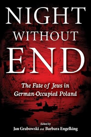 Bild des Verkufers fr Night Without End : The Fate of Jews in German-occupied Poland zum Verkauf von GreatBookPricesUK