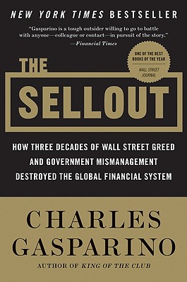 Imagen del vendedor de The Sellout: How Three Decades of Wall Street Greed and Government Mismanagement Destroyed the Global Financial System (Paperback or Softback) a la venta por BargainBookStores