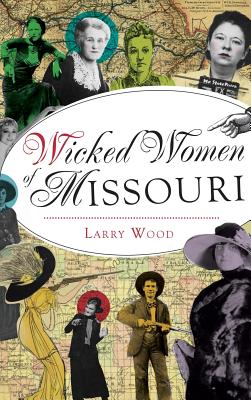 Immagine del venditore per Wicked Women of Missouri (Hardback or Cased Book) venduto da BargainBookStores