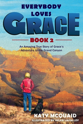Seller image for Everybody Loves Grace: An Amazing True Story of Grace's Adventure to the Grand Canyon (Paperback or Softback) for sale by BargainBookStores