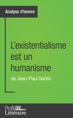 Seller image for L'existentialisme est un humanisme de Jean-Paul Sartre (Analyse approfondie): Approfondissez votre lecture des romans classiques et modernes avec Prof (Paperback or Softback) for sale by BargainBookStores