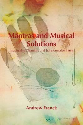 Seller image for Mantras and Musical Solutions: Imaginative Chemistry and Transformative Intent (Paperback or Softback) for sale by BargainBookStores