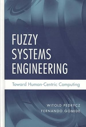 Seller image for Fuzzy Systems Engineering : Toward Human-Centric Computing for sale by GreatBookPricesUK