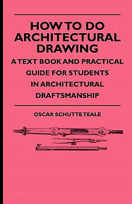 Immagine del venditore per How To Do Architectural Drawing - A Text Book And Practical Guide For Students In Architectural Draftsmanship (Paperback or Softback) venduto da BargainBookStores