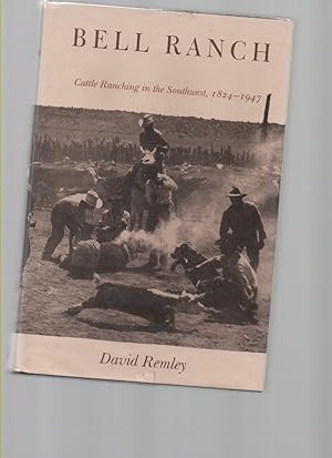 Seller image for Bell Ranch: Cattle Ranching in the Southwest, 1824-1947 for sale by Mossback Books