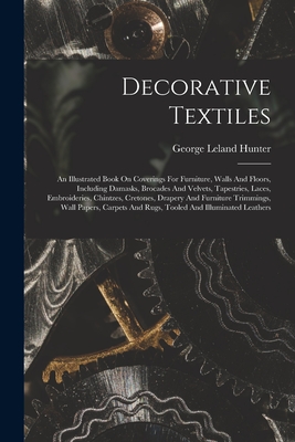 Seller image for Decorative Textiles: An Illustrated Book On Coverings For Furniture, Walls And Floors, Including Damasks, Brocades And Velvets, Tapestries, (Paperback or Softback) for sale by BargainBookStores