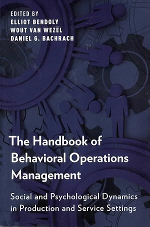 The Handbook of Behavioral Operations Management : Social and Psychological Dynamics in Productio...