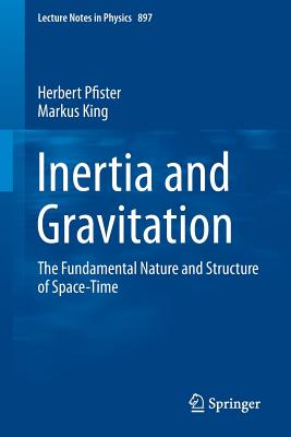 Image du vendeur pour Inertia and Gravitation: The Fundamental Nature and Structure of Space-Time (Paperback or Softback) mis en vente par BargainBookStores