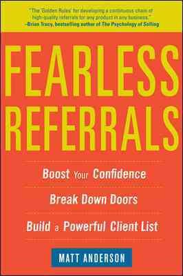 Seller image for Fearless Referrals : Boost Your Confidence, Break Down Doors, Build a Powerful Client List for sale by GreatBookPricesUK