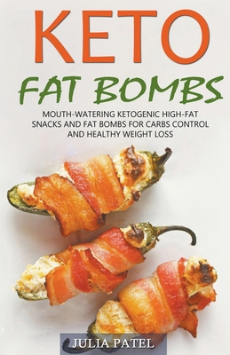 Imagen del vendedor de Keto Fat Bombs: Mouth-Watering Ketogenic High-Fat Snacks and Fat Bombs for Carbs Control and Healthy Weight Loss (Paperback or Softback) a la venta por BargainBookStores