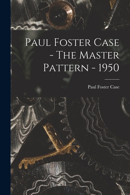 Seller image for Paul Foster Case - The Master Pattern - 1950 (Paperback or Softback) for sale by BargainBookStores