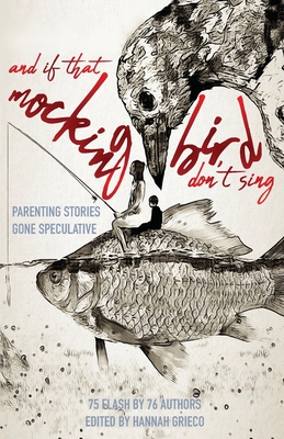 Seller image for And If That Mockingbird Don't Sing: Parenting Stories Gone Speculative (Paperback or Softback) for sale by BargainBookStores