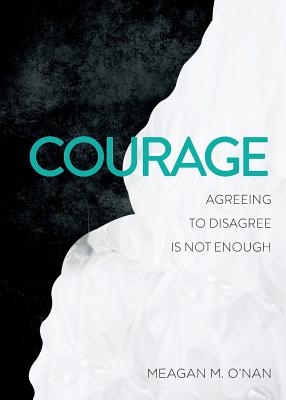 Seller image for Courage: Agreeing to Disagree Is Not Enough (Paperback or Softback) for sale by BargainBookStores