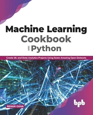 Immagine del venditore per Machine Learning Cookbook with Python: Create ML and Data Analytics Projects Using Some Amazing Open Datasets (English Edition (Paperback or Softback) venduto da BargainBookStores