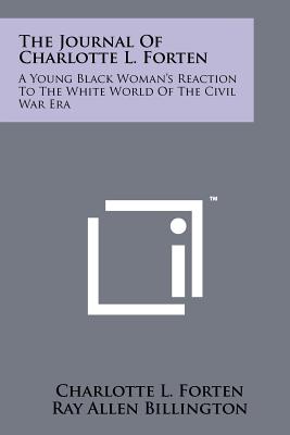 Seller image for The Journal Of Charlotte L. Forten: A Young Black Woman's Reaction To The White World Of The Civil War Era (Paperback or Softback) for sale by BargainBookStores