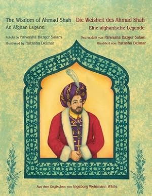 Seller image for The Wisdom of Ahmad Shah -- Die Weisheit des Ahmad Shah: English-German Edition (Paperback or Softback) for sale by BargainBookStores
