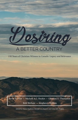 Imagen del vendedor de Desiring A Better Country: 150 years of Christian Witness in Canada: Legacy & Relevance (Paperback or Softback) a la venta por BargainBookStores