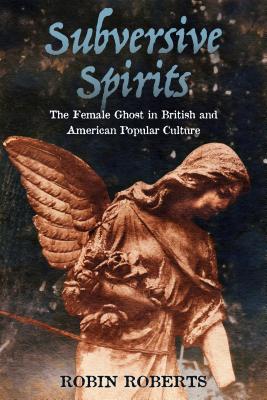Seller image for Subversive Spirits: The Female Ghost in British and American Popular Culture (Paperback or Softback) for sale by BargainBookStores
