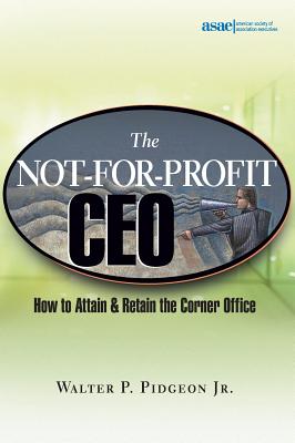 Seller image for The Not-For-Profit CEO: How to Attain and Retain the Corner Office (Hardback or Cased Book) for sale by BargainBookStores