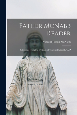 Image du vendeur pour Father McNabb Reader; Selections From the Writings of Vincent McNabb, O. P (Paperback or Softback) mis en vente par BargainBookStores