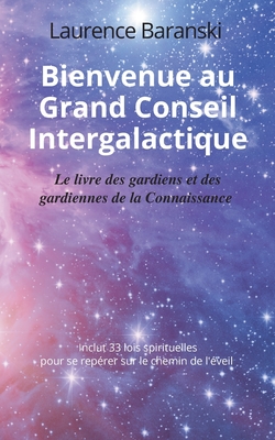 Imagen del vendedor de Bienvenue au Grand Conseil Intergalactique: Le livre des gardiens et des gardiennes de la Connaissance (Paperback or Softback) a la venta por BargainBookStores