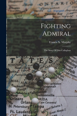 Seller image for Fighting Admiral: The Story Of Dan Callaghan (Paperback or Softback) for sale by BargainBookStores