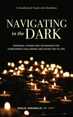 Bild des Verkufers fr Navigating in the Dark: Personal Stories and Techniques for Overcoming Challenges and Saying Yes to Life (Paperback or Softback) zum Verkauf von BargainBookStores