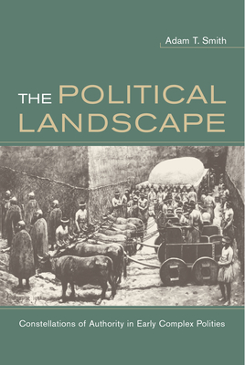 Bild des Verkufers fr The Political Landscape: Constellations of Authority in Early Complex Polities (Paperback or Softback) zum Verkauf von BargainBookStores