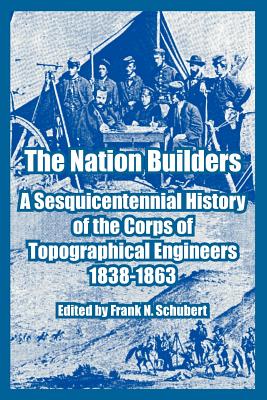 Imagen del vendedor de The Nation Builders: A Sesquicentennial History of the Corps of Topographical Engineers 1838-1863 (Paperback or Softback) a la venta por BargainBookStores