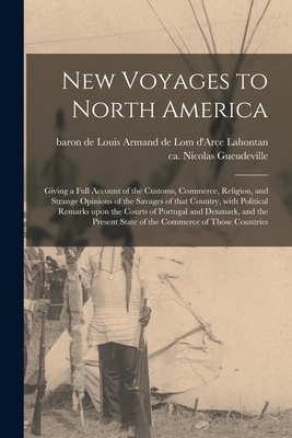 Seller image for New Voyages to North America [microform]: Giving a Full Account of the Customs, Commerce, Religion, and Strange Opinions of the Savages of That Countr (Paperback or Softback) for sale by BargainBookStores