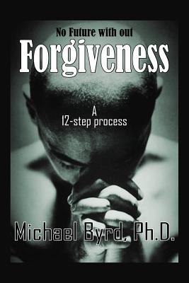 Imagen del vendedor de No Future with out Forgiveness: A 12-step process (Paperback or Softback) a la venta por BargainBookStores