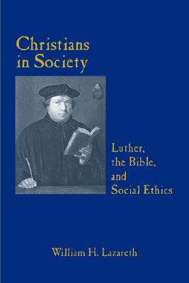 Seller image for Christians in Society Luther, the Bible, and Social Ethics (Paperback or Softback) for sale by BargainBookStores
