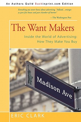 Seller image for The Want Makers: Inside the World of Advertising: How They Make You Buy (Paperback or Softback) for sale by BargainBookStores