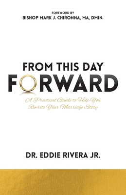 Imagen del vendedor de From This Day Forward: A Practical Guide to Help You Rewrite Your Marriage Story (Paperback or Softback) a la venta por BargainBookStores