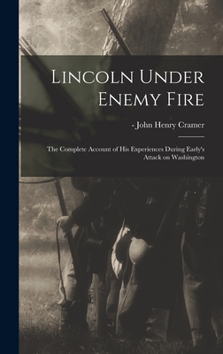 Immagine del venditore per Lincoln Under Enemy Fire: the Complete Account of His Experiences During Early's Attack on Washington (Hardback or Cased Book) venduto da BargainBookStores