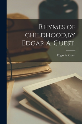 Imagen del vendedor de Rhymes of Childhood, by Edgar A. Guest. (Paperback or Softback) a la venta por BargainBookStores