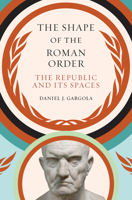 Seller image for The Shape of the Roman Order: The Republic and Its Spaces (Paperback or Softback) for sale by BargainBookStores