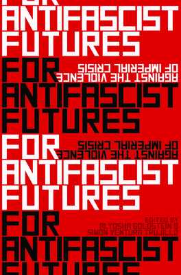 Immagine del venditore per For Antifascist Futures: Against the Violence of Imperial Crisis (Paperback or Softback) venduto da BargainBookStores