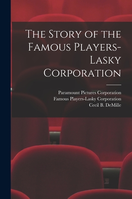 Seller image for The Story of the Famous Players-Lasky Corporation (Paperback or Softback) for sale by BargainBookStores