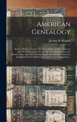 Seller image for American Genealogy: Being a History of Some of the Early Settlers of North America and Their Descendants, From Their First Emigration to t (Hardback or Cased Book) for sale by BargainBookStores