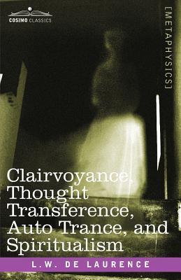 Immagine del venditore per Clairvoyance, Thought Transference, Auto Trance, and Spiritualism (Paperback or Softback) venduto da BargainBookStores