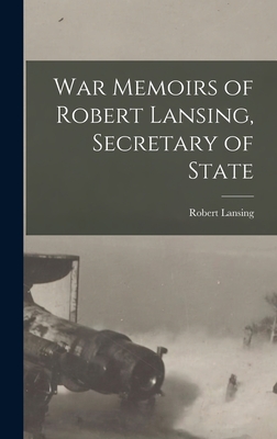 Seller image for War Memoirs of Robert Lansing, Secretary of State (Hardback or Cased Book) for sale by BargainBookStores