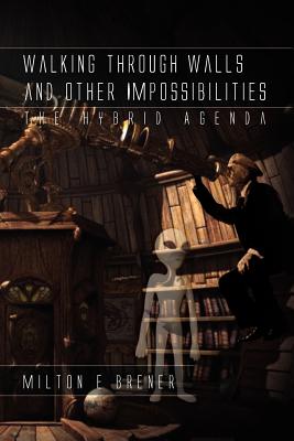 Immagine del venditore per Walking Through Walls and Other Impossibilities: The Hybrid Agenda (Paperback or Softback) venduto da BargainBookStores