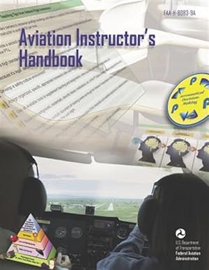 Seller image for Aviation Instructor's Handbook: Faa-H-8083-9a for sale by GreatBookPrices