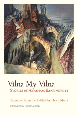 Imagen del vendedor de Vilna My Vilna: Stories by Abraham Karpinowitz (Hardback or Cased Book) a la venta por BargainBookStores