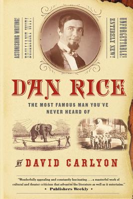Seller image for Dan Rice: The Most Famous Man You've Never Heard of (Paperback or Softback) for sale by BargainBookStores