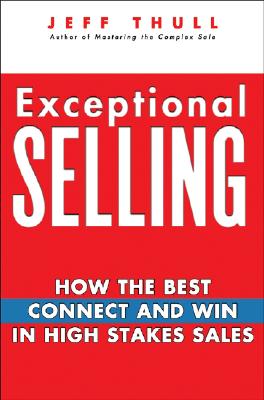 Imagen del vendedor de Exceptional Selling: How the Best Connect and Win in High Stakes Sales (Hardback or Cased Book) a la venta por BargainBookStores